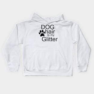 dog hair is my glitter Kids Hoodie